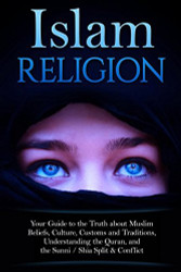 Islam Religion | Your Guide to the Truth about Muslim Beliefs