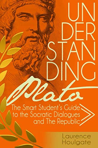Understanding Plato: The Smart Student's Guide to the Socratic