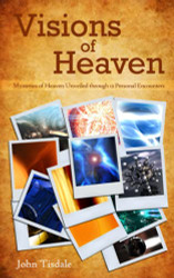 Visions of Heaven: Mysteries of Heaven Unveiled through 12 Personal