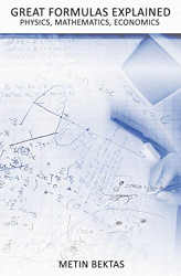 Great Formulas Explained - Physics Mathematics Economics