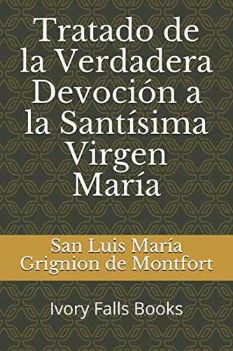 Tratado de la Verdadera Devocion a la Santisima Virgen Maria