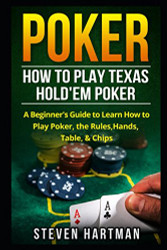 Poker: How to Play Texas Hold'em Poker: A Beginner's Guide to Learn