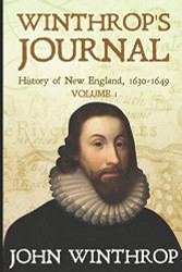 Winthrop's Journal History of New England 1630-1649 Volume 1