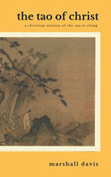 Tao of Christ: A Christian Version of the Tao Te Ching