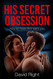 His secret obsession how to make him want you for woman