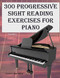 300 Progressive Sight Reading Exercises for Piano volume 2