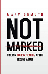 Not Marked: Finding Hope and Healing after Sexual Abuse
