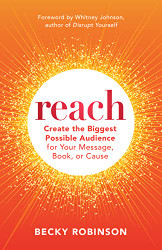 Reach: Create the Biggest Possible Audience for Your Message Book or