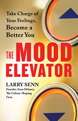 Mood Elevator: Take Charge of Your Feelings Become a Better You