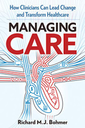 MANAGING CARE: Leading Clinical Change and Transforming Healthcare