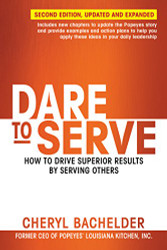 Dare to Serve: How to Drive Superior Results by Serving Others