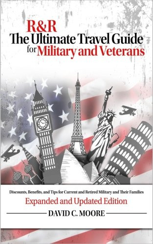 R&R: The Ultimate Travel Guide for Military and Veterans: Discounts