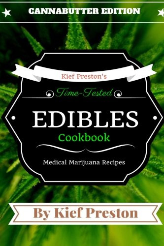 Kief Preston's Time-Tested Edibles Cookbook