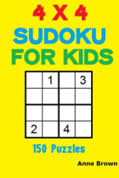 4 x 4 Sudoku for Kids: 150 Puzzles