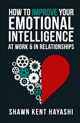 How to Improve Your Emotional Intelligence At Work