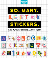 So. Many. Letter Stickers: 3 820 Alphabet Stickers for Word Nerds