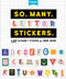 So. Many. Letter Stickers: 3 820 Alphabet Stickers for Word Nerds