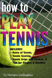 How to Play Tennis: The Complete Guide to the Rules of Tennis Tennis