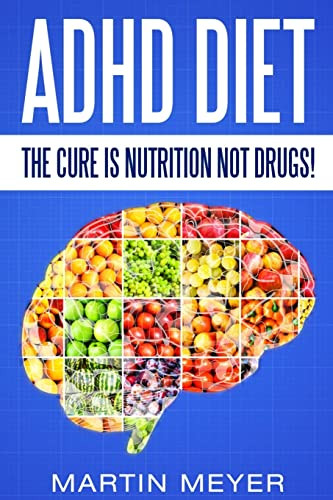 ADHD Diet: The Cure Is Nutrition Not Drugs
