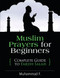 Muslim Prayers For Beginners: Complete Guide to Fardh Salah