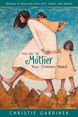 You Are the Mother Your Children Need