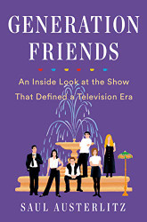 Generation Friends: An Inside Look at the Show That Defined a