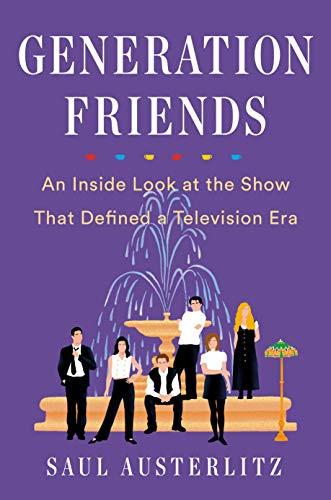 Generation Friends: An Inside Look at the Show That Defined a