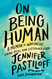 On Being Human: A Memoir of Waking Up Living Real and Listening