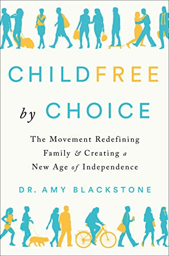 Childfree by Choice: The Movement Redefining Family and Creating a New