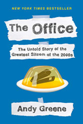 Office: The Untold Story of the Greatest Sitcom of the 2000s: An