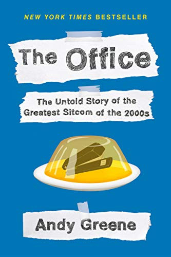 Office: The Untold Story of the Greatest Sitcom of the 2000s: An