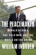 Peacemaker: Ronald Reagan the Cold War and the World on