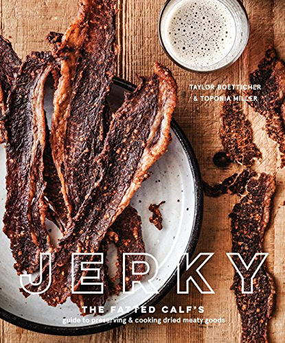Jerky: The Fatted Calf's Guide to Preserving and Cooking Dried Meaty