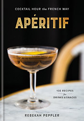 Apiritif: Cocktail Hour the French Way: A Recipe Book