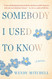 Somebody I Used to Know: A Memoir