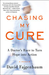 Chasing My Cure: A Doctor's Race to Turn Hope into Action; A Memoir