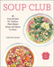 Soup Club: 80 Cozy Recipes for Creative Plant-Based Soups and Stews