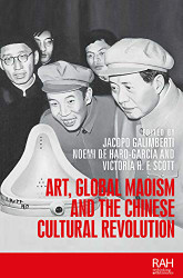 Art Global Maoism and the Chinese Cultural Revolution