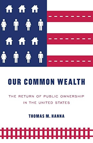 Our common wealth: The return of public ownership in the United