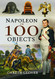 Napoleon in 100 Objects