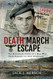 Death March Escape: The Remarkable Story of a Man Who Twice Escaped