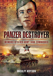 Panzer Destroyer: Memoirs of a Red Army Tank Commander