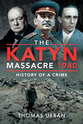 Katyn Massacre 1940: History of a Crime
