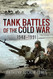 Tank Battles of the Cold War 1948-1991