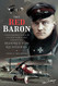 Red Baron: A Photographic Album of the First World War's Greatest