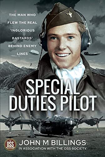 Special Duties Pilot: The Man who Flew the Real 'Inglorious Bastards'