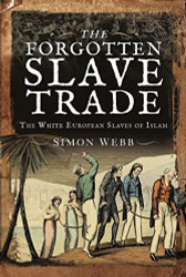 Forgotten Slave Trade: The White European Slaves of Islam