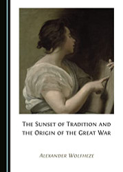 Sunset of Tradition and the Origin of the Great War