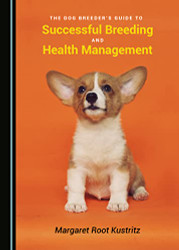 Dog Breeders Guide to Successful Breeding and Health Management