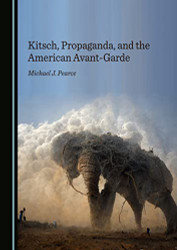 Kitsch Propaganda and the American Avant-Garde